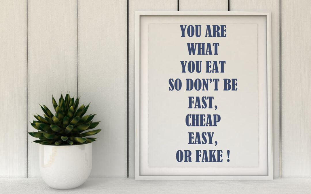 You Are What You Eat and Here’s Why